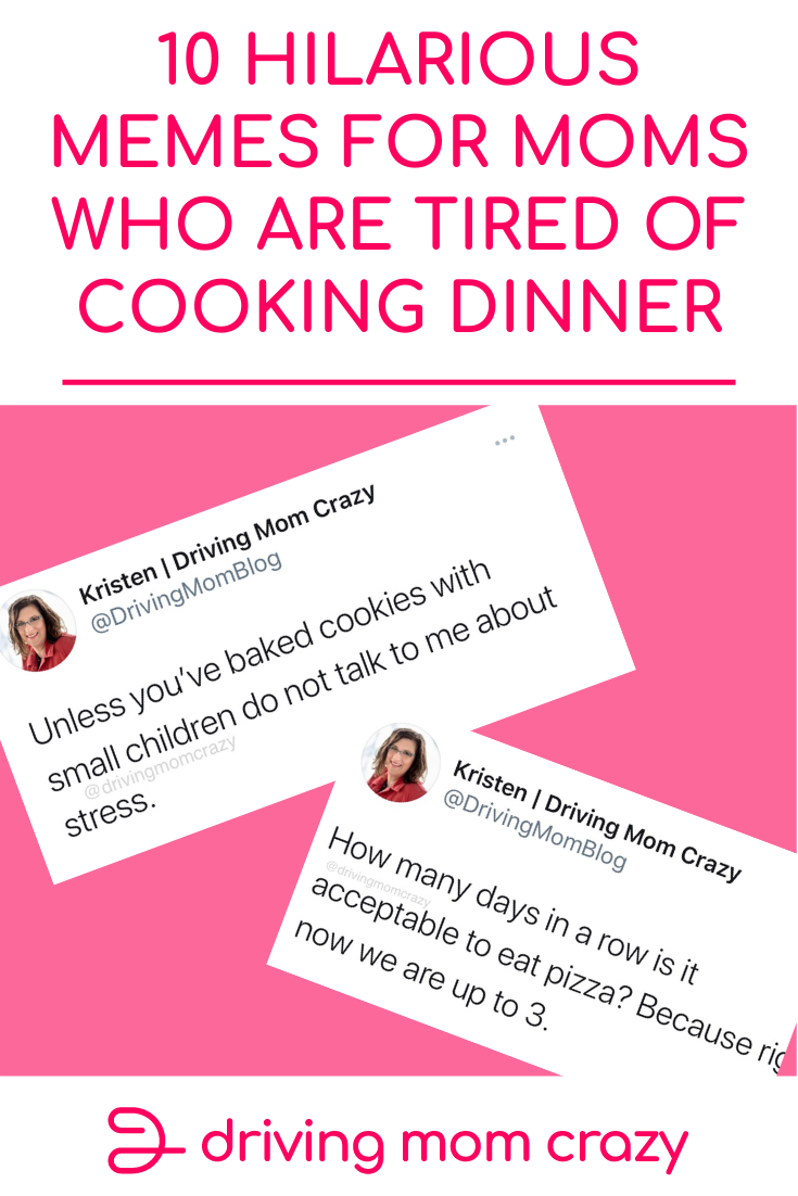 10 Hilarious Memes For Moms Who Are Tired of Cooking Dinner - Driving Mom  Crazy