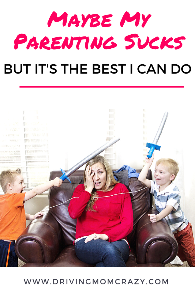 Pin Me on Pinterest: Maybe My Parenting Sucks, But It's The Best I Can Do