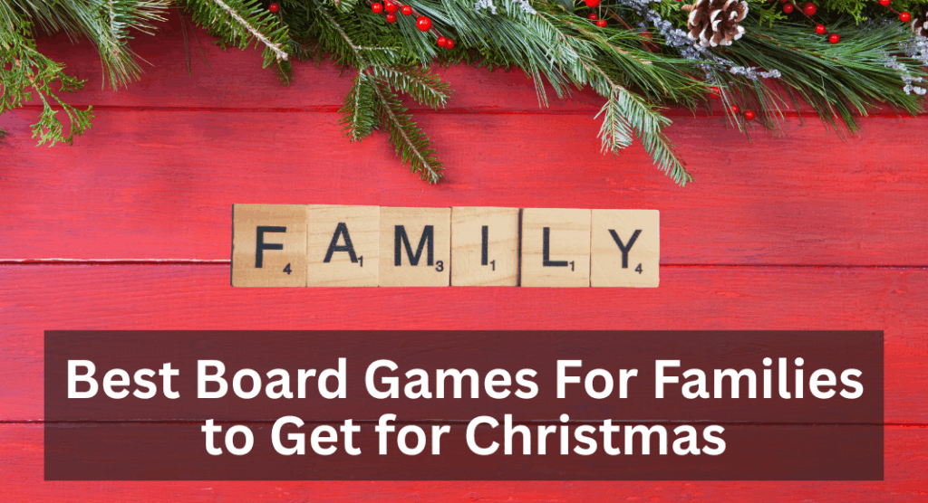 The Ultimate Guide For Holiday Gifts For the Whole Family: Best board games for families to get for Christmas