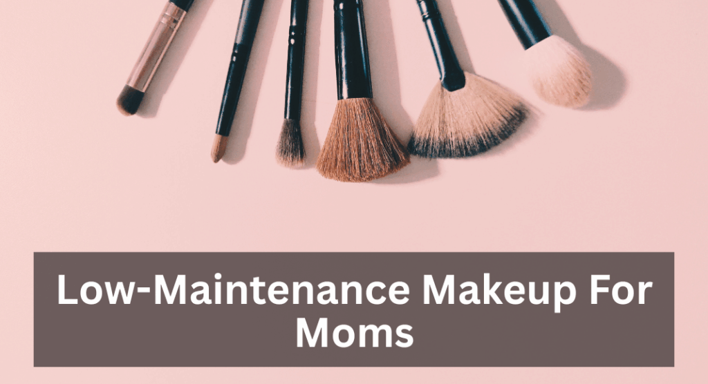 The Ultimate Guide For Holiday Gifts For the Whole Family: Low-maintenance makeup for moms